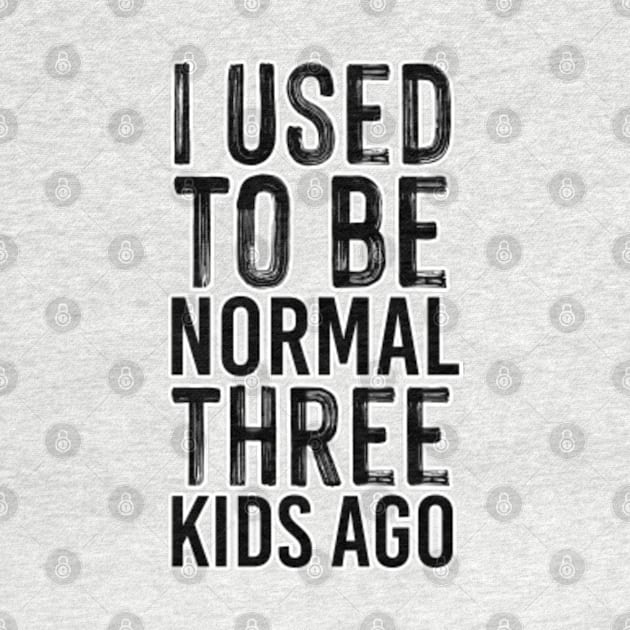 I used to be normal three kids ago. Motherhood. Perfect present for mom mother dad father friend him or her by SerenityByAlex